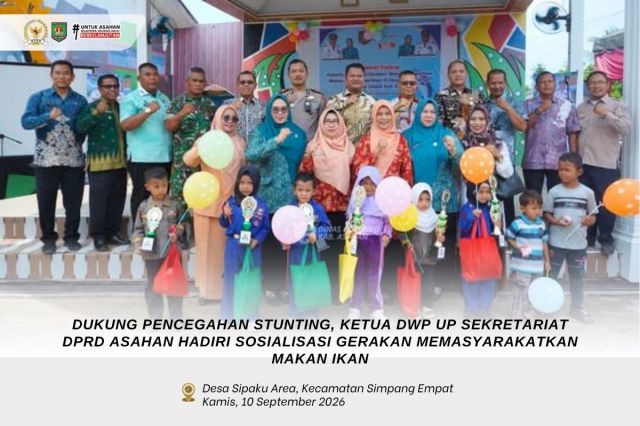 DUKUNG PENCEGAHAN STUNTING, KETUA DWP UP SEKRETARIAT DPRD ASAHAN HADIRI SOSIALISASI GERAKAN MEMASYARAKATKAN MAKAN IKAN